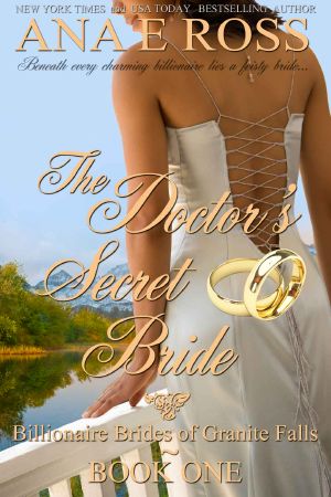 [Billionaire Brides of Granite Falls 01] • The Doctor's Secret Bride - Book One (Billionaire Brides of Granite Falls)